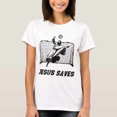 Jesus Saves Jesus Saved Soccer Goal goalie  T_Shirt