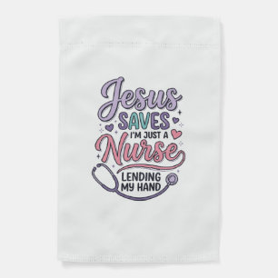 Jesus Saves Nurse Faith Shirt Design_1 Garden Flag