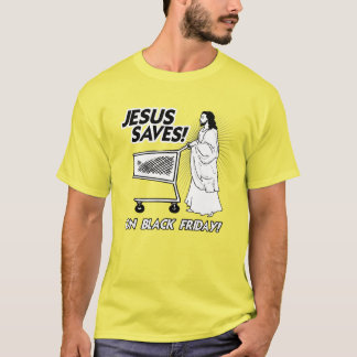 JESUS SAVES ON BLACK FRIDAY -.png T-Shirt