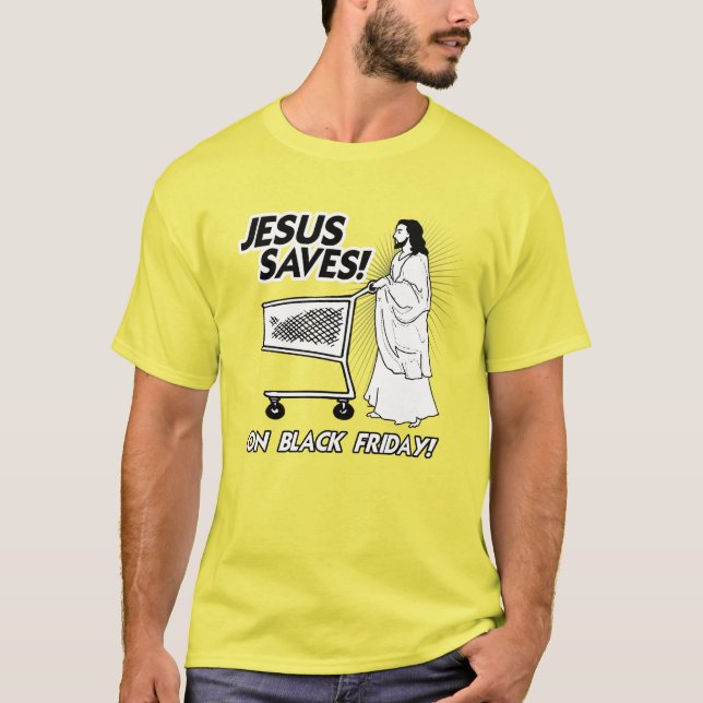 JESUS SAVES ON BLACK FRIDAY -.png T-Shirt (Front)