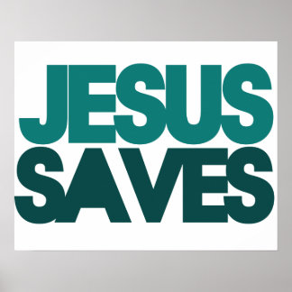 Jesus Saves Posters, Jesus Saves Prints, Art Prints, & Poster Designs ...