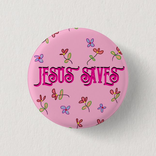 ‘Jesus Saves’ Quote with Floral Print on Pink  Button (Front)
