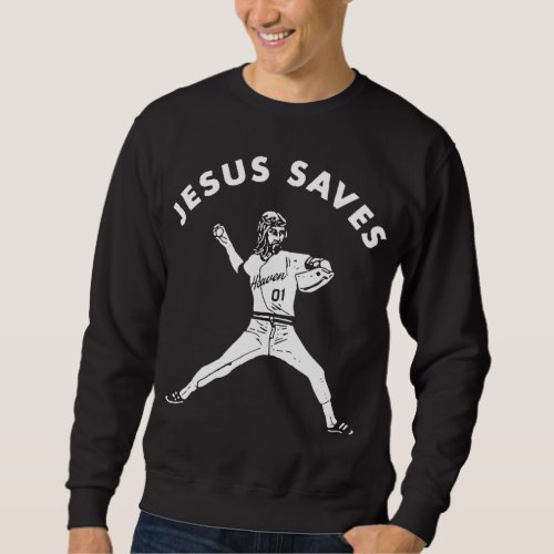 Jesus Saves Religious Christian Faith Baseball Sweatshirt