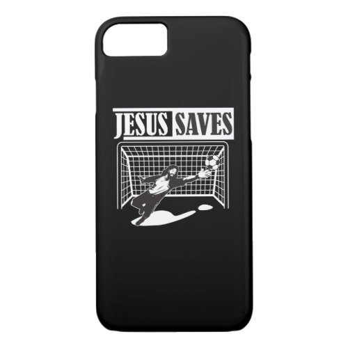 Jesus Saves _ Soccer Goalie Christian iPhone 87 Case
