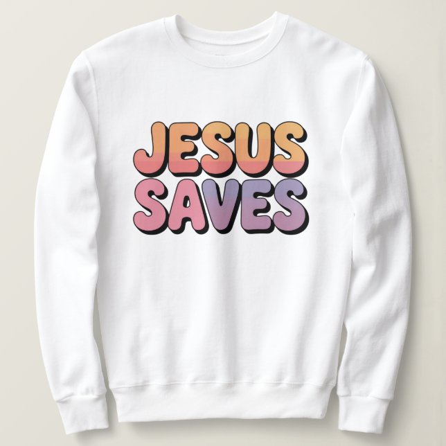 Jesus saves sweatshirt (Design Front)