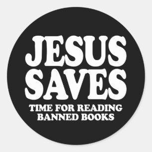 Jesus saves time for reading banned books classic round sticker