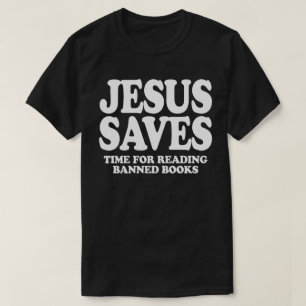 Jesus saves time for reading banned books T-Shirt