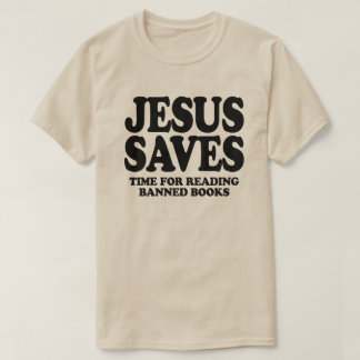 Jesus saves time for reading banned books T-Shirt