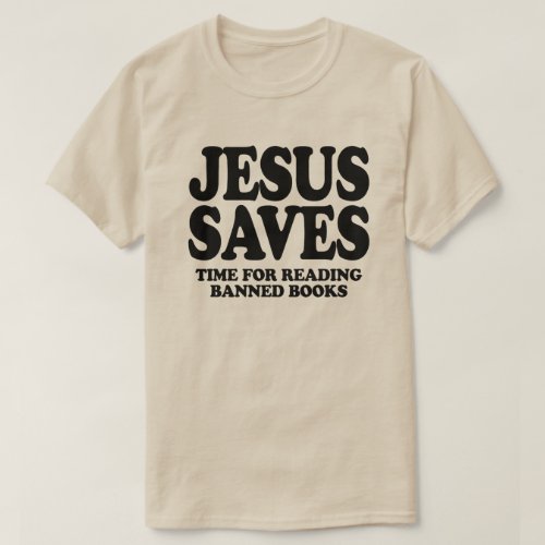 Jesus saves time for reading banned books T_Shirt