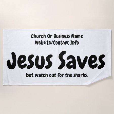 Jesus Saves - We Just Help You Find Him Beach Towel