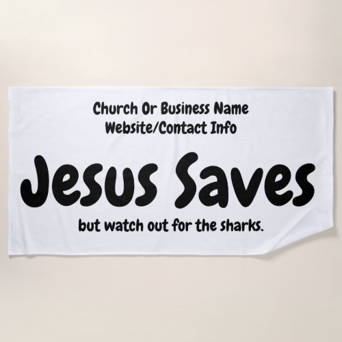 Jesus Saves _ We Just Help You Find Him Beach Towel