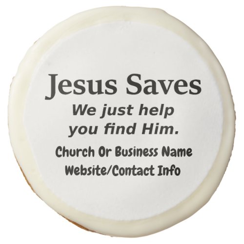 Jesus Saves _ We Just Help You Find Him Sugar Cookie