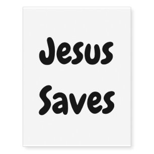 Jesus Saves - We Just Help You Find Him Temporary Tattoos