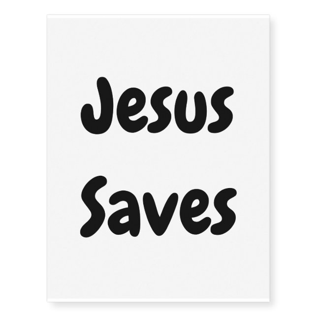 Jesus Saves - We Just Help You Find Him Temporary Tattoos (Front)