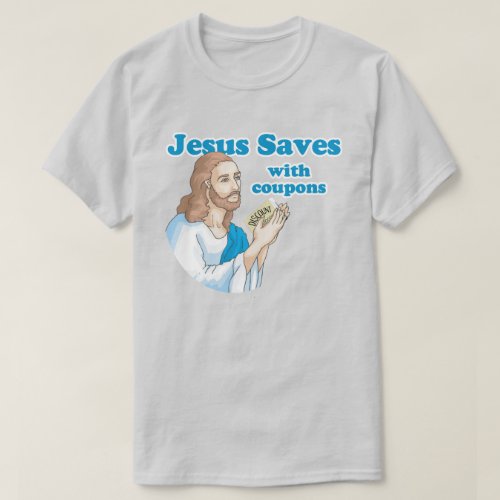 Jesus Saves with Coupons T_Shirt