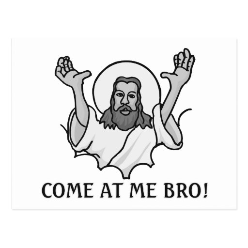 Jesus Says Come At Me Bro Postcard | Zazzle