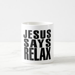 Jesus says Relax Coffee Mug