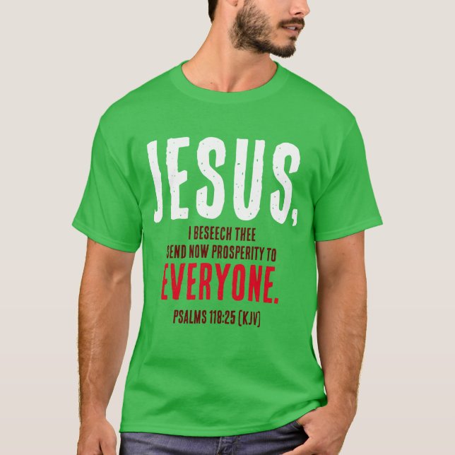 "JESUS,...Send Now Prosperity To Everyone." Green T-Shirt (Front)