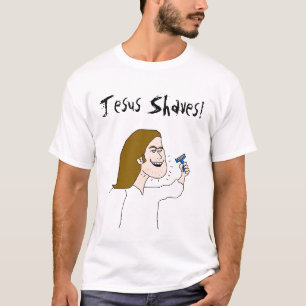 Jesus Shaves, Jesus Shaves! T-Shirt