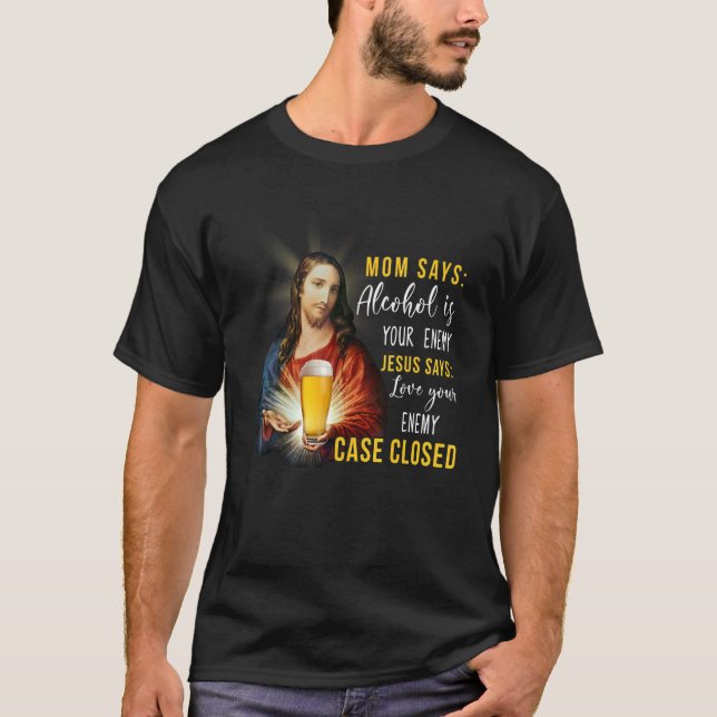 Jesus Solving Problem About Alcohol Case Closed T-Shirt (Front)