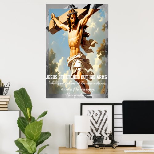 Jesus stretched out His arms Poster