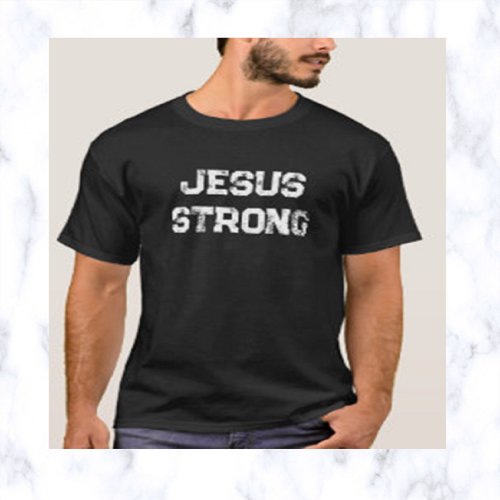 Jesus Strong T_Shirt