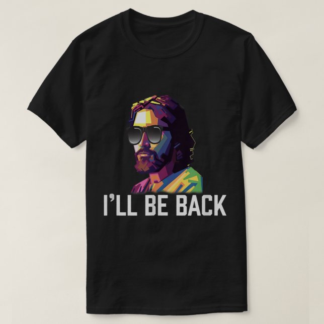 Jesus Sunglasses Ill Be Back Funny Resurrection T-Shirt (Design Front)