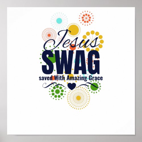 Jesus swag saved with amazing grace poster