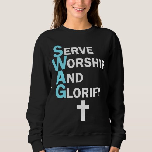 Jesus SWAG Serve Worship and Glorify Faith Religio Sweatshirt