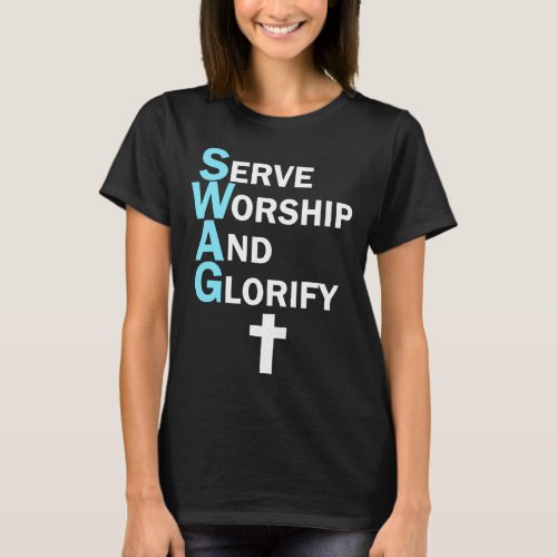 Jesus SWAG Serve Worship and Glorify Faith Religio T_Shirt