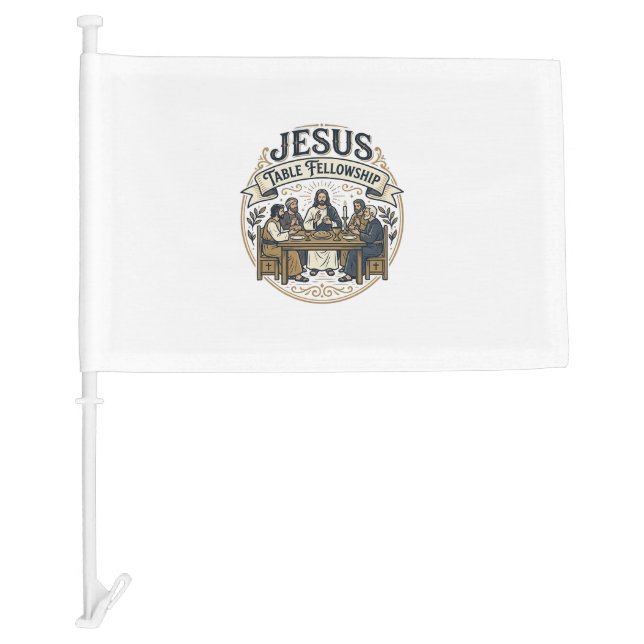 Jesus Table Fellowship Jesus Table Fellowship Chri Car Flag (Front)