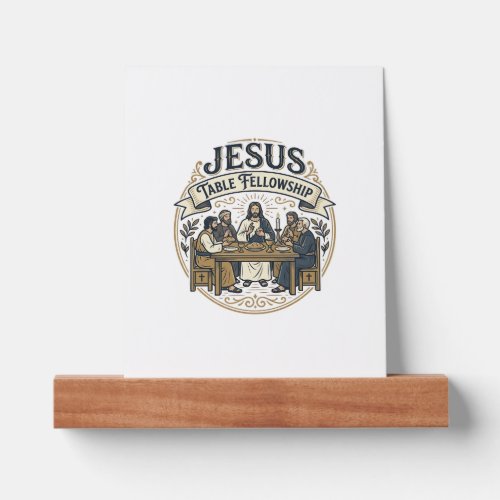 Jesus Table Fellowship Jesus Table Fellowship Chri Picture Ledge