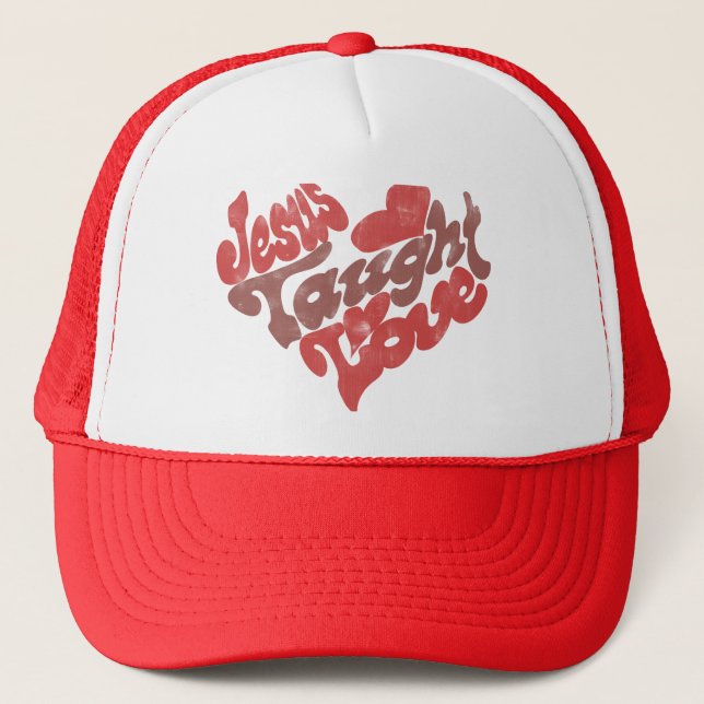 Jesus Taught Love Trucker Hat (Front)