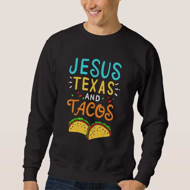 Jesus Texas Tacos Christian Nacho Taco Tortilla Sweatshirt (Front)