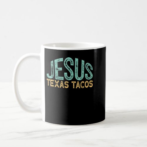 Jesus Texas Tacos  Coffee Mug