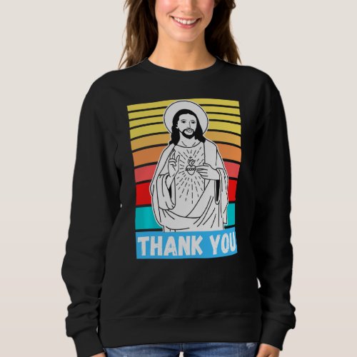Jesus Thank You Spiritual Christian Bible Christ C Sweatshirt