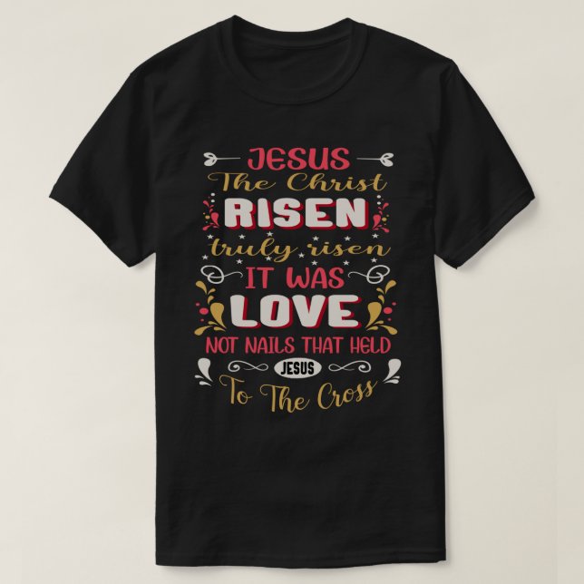 Jesus The Christ Risen Easter Good Friday Christia T-Shirt (Design Front)