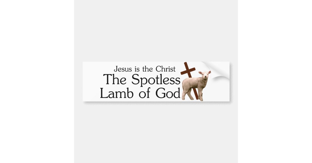 Jesus The Christ Spotless Lamb Of God Bumper Sticker