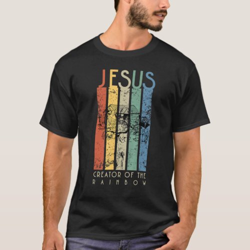 Jesus The Creator Of The Rainbow Noah And The Ark T_Shirt
