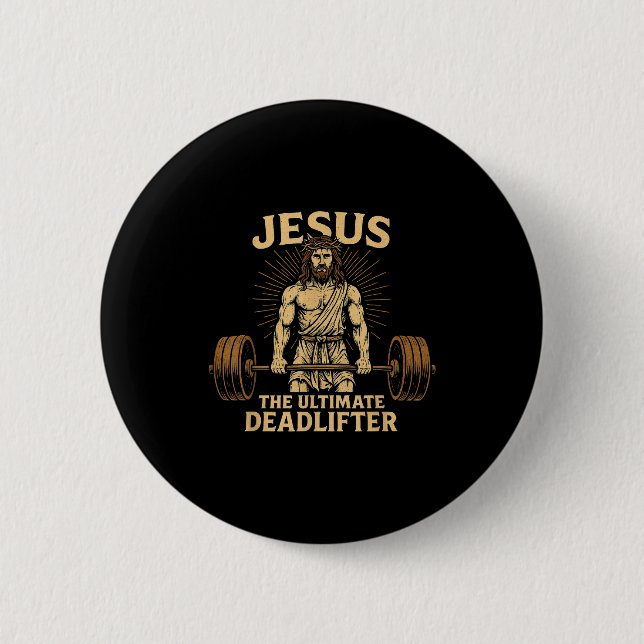 Jesus The Deadlifter Christian Fitness  Button (Front)