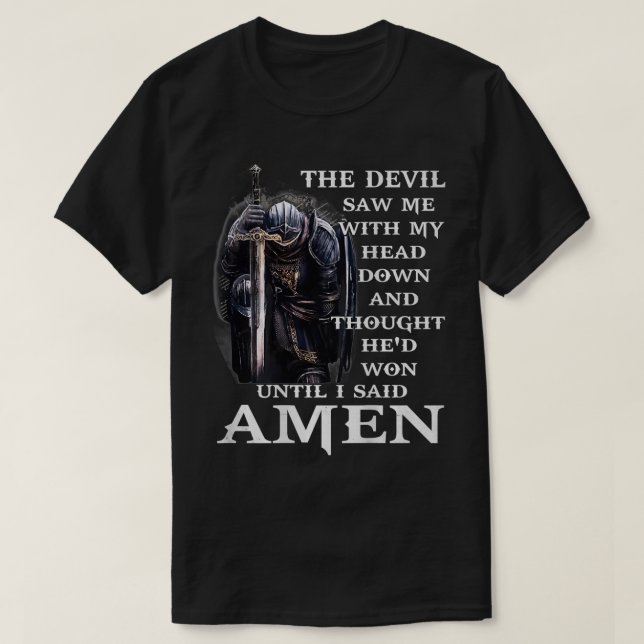Jesus The Devil Saw Me With My Head Down  T-Shirt (Design Front)