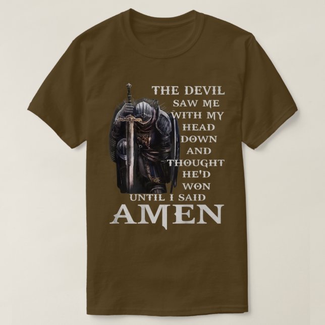 Jesus The Devil Saw Me With My Head Down  T-Shirt (Design Front)