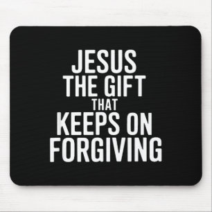 Jesus The Gift That Keeps On Forgiving Christian R Mouse Pad