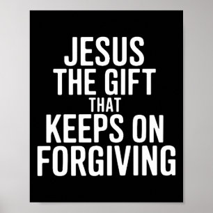 Jesus The Gift That Keeps On Forgiving Christian R Poster