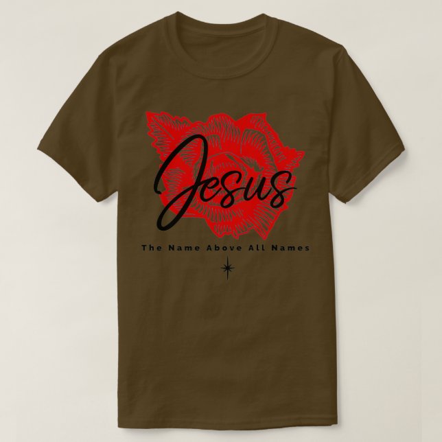 Jesus the name above all names T-Shirt (Design Front)