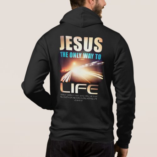 Jesus The Only Way to Life Christian Faith Verse  Hoodie