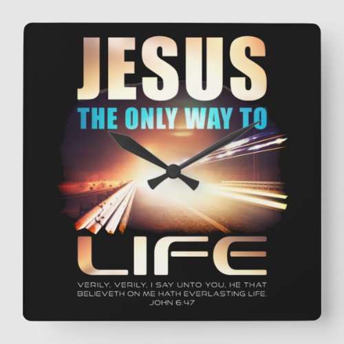 Jesus The Only Way to Life Christian Faith Verse  Square Wall Clock