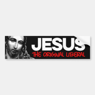 Jesus The Original Liberal Bumper Sticker