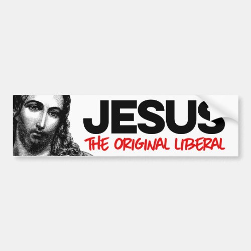 Jesus The Original Liberal Bumper Sticker