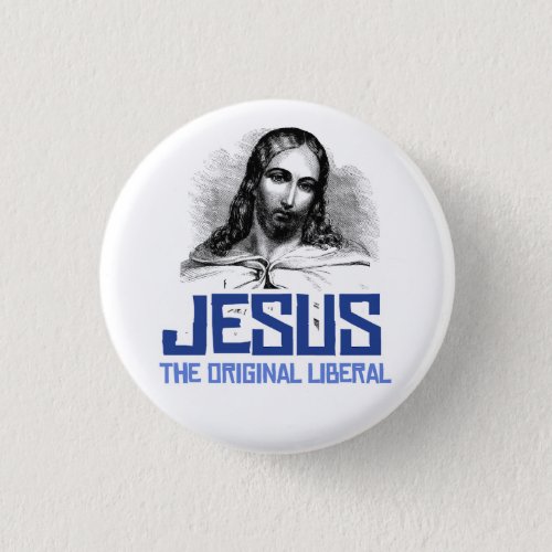 Jesus _ The Original Liberal Button